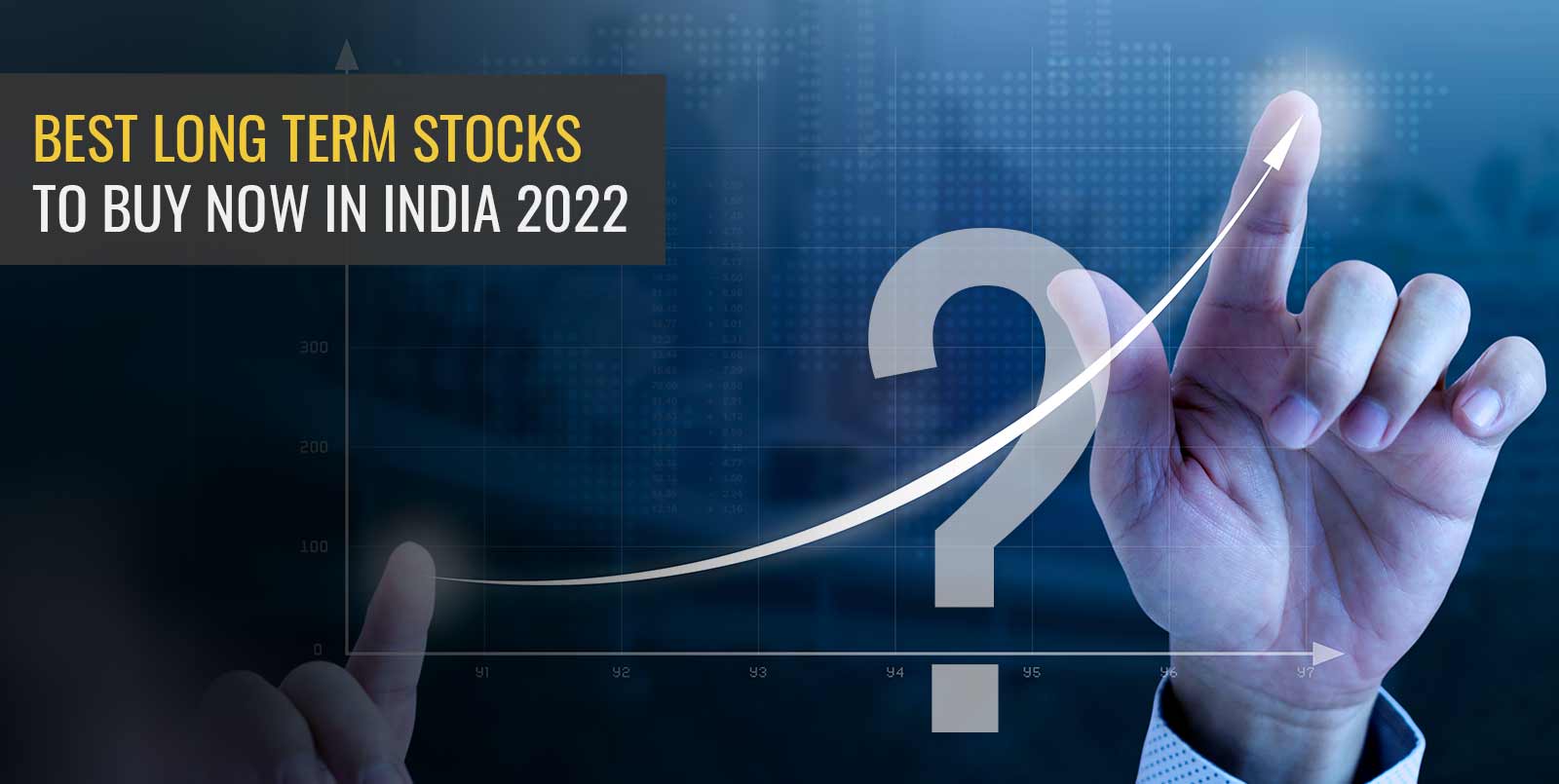 Best Long Term Stocks to Buy now in India 2022